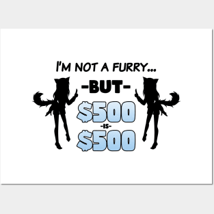 I'm Not A Furry... But $500 is $500 (Black on Light) Posters and Art